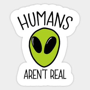 Humans aren't real - alien Sticker